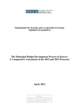 The Municipal Budget Development Process in Kosovo: A Comparative Assessment of the 2012 and 2013 Processes The Municipal Budget Development Process in Kosovo: A Comparative Assessment of the 2012 and 2013 Processes